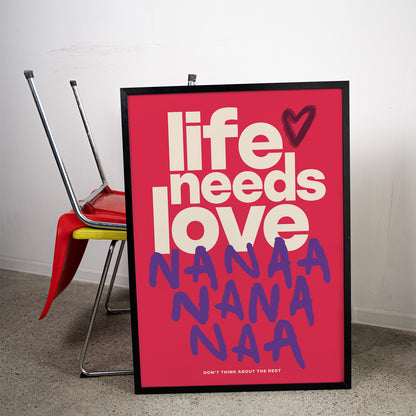 life needs love - Typographic Print